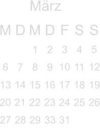 März M D M D F S S        5     10 11 12 13 14 15 16 17 18 19 20 21 22 23 24 25 26                      1 2  3  4   6 7 8 9                  27 28 29  33 31     