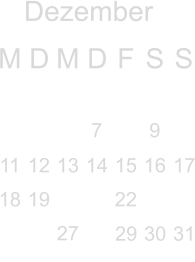 Dezember M D M D F S S            7  9  11 12 13 14 15 16 17 18 19   22     27                                                29 30  31 