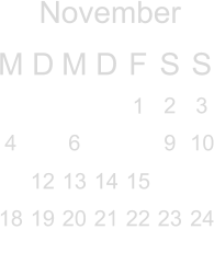 November M D M D F S S       2 3 4  6   9 10  12 13 14 15   18 19 20 21 22 23 24                        1                                 